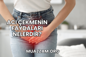 Acı Çekmenin Faydaları Nelerdir?