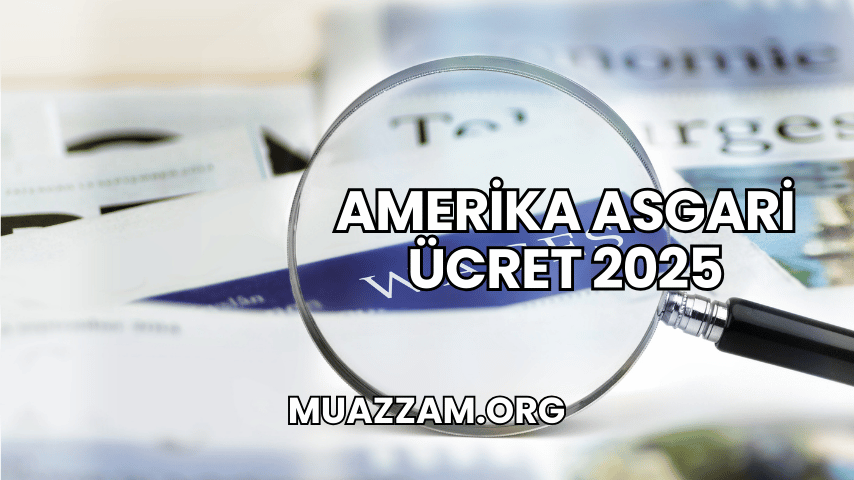 Amerika Asgari Ücret 2025