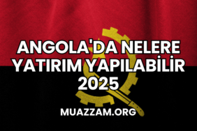 Angola'da Nelere Yatırım Yapılabilir 2025