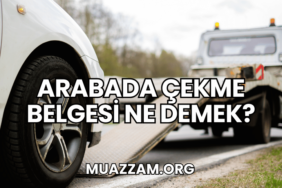 Arabada Çekme Belgesi Ne Demek?