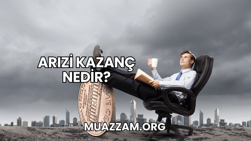 Arızi Kazanç Nedir?