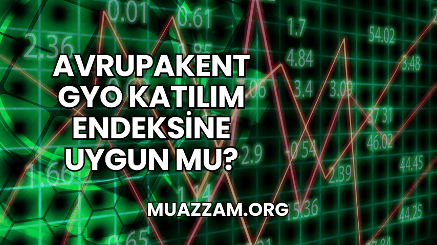 Avrupakent GYO Katılım Endeksine Uygun mu?