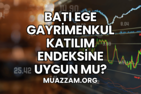 Batı Ege Gayrimenkul Katılım Endeksine Uygun mu?