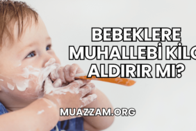 Bebeklere Muhallebi Kilo Aldırır mı?