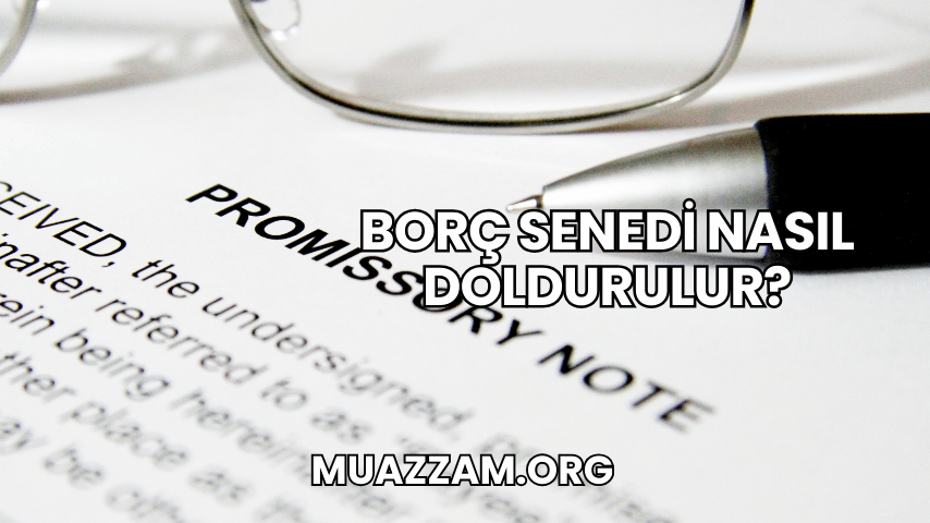 Borç Senedi Nasıl Doldurulur?