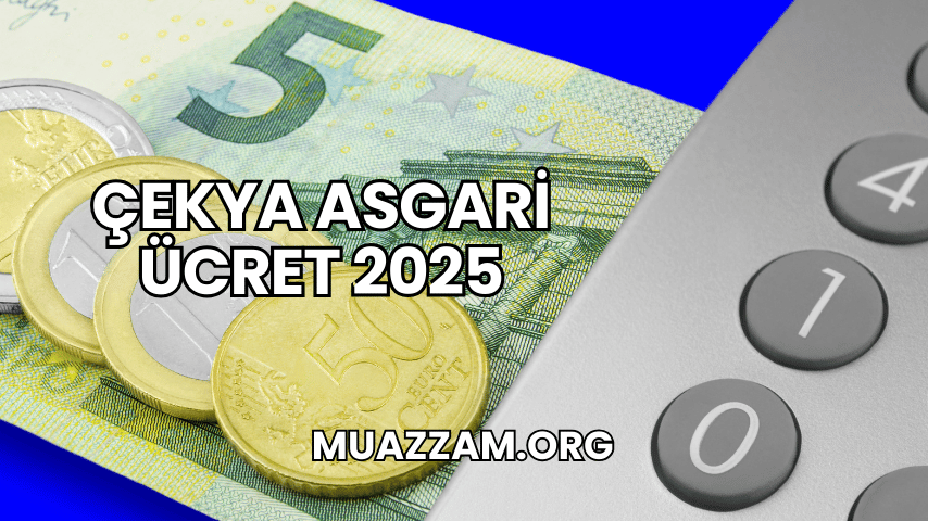 Çekya Asgari Ücret 2025