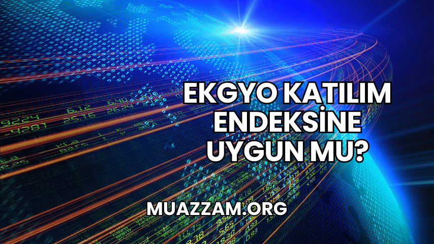 EKGYO Katılım Endeksine Uygun mu?