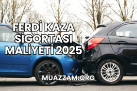 Ferdi Kaza Sigortası Maliyeti 2025