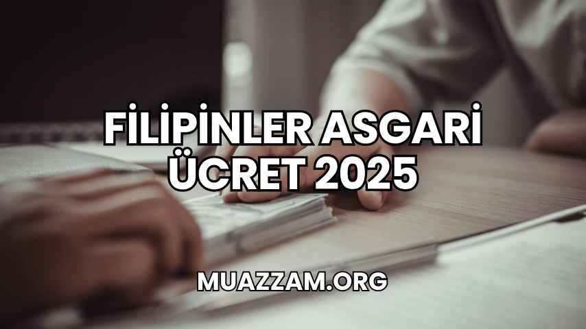 Filipinler Asgari Ücret 2025