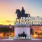 Fransa'da Gezilecek Yerler