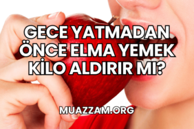 Gece Yatmadan Önce Elma Yemek Kilo Aldırır mı?