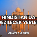 Hindistan'da Gezilecek Yerler