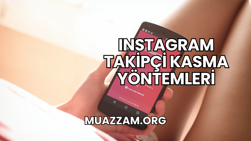 Instagram Takipçi Kasma Yöntemleri