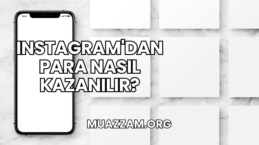 Instagram'dan Para Nasıl Kazanılır?