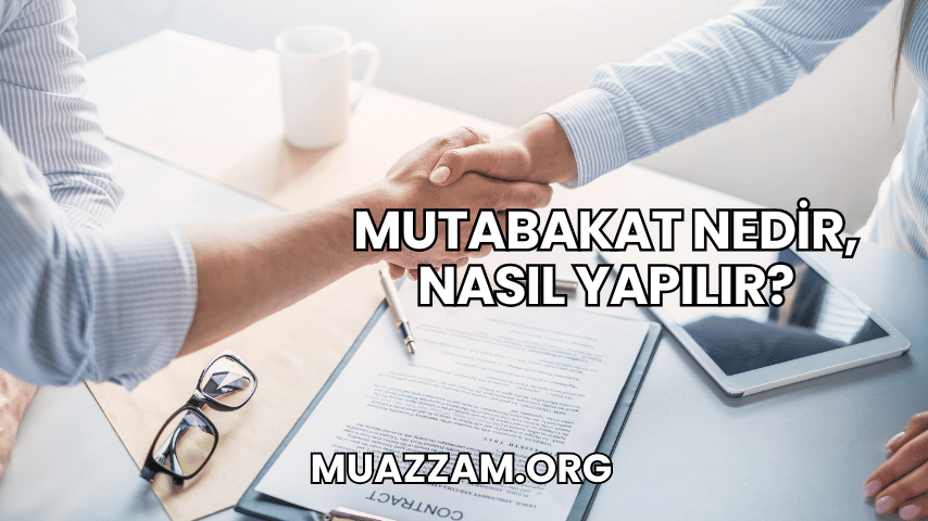 Mutabakat Nedir, Nasıl Yapılır?