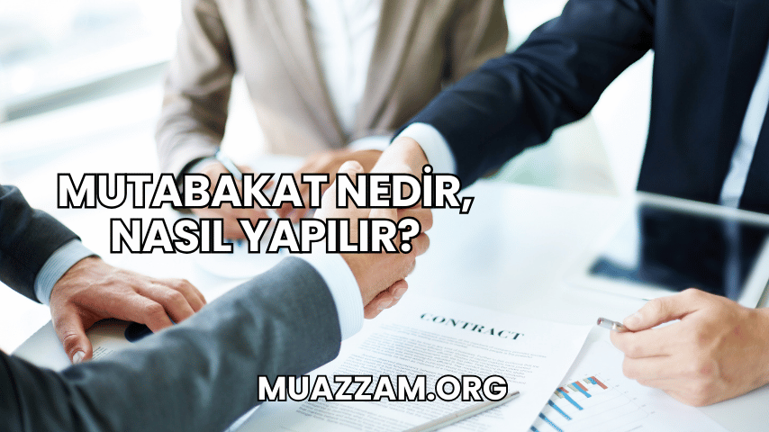 Mutabakat Nedir, Nasıl Yapılır?