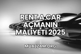 Rent a Car Açmanın Maliyeti 2025