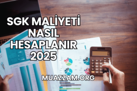 SGK Maliyeti Nasıl Hesaplanır 2025