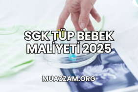 SGK Tüp Bebek Maliyeti 2025