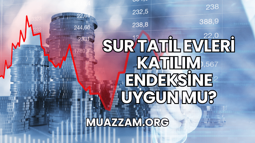 Sur Tatil Evleri Katılım Endeksine Uygun mu?