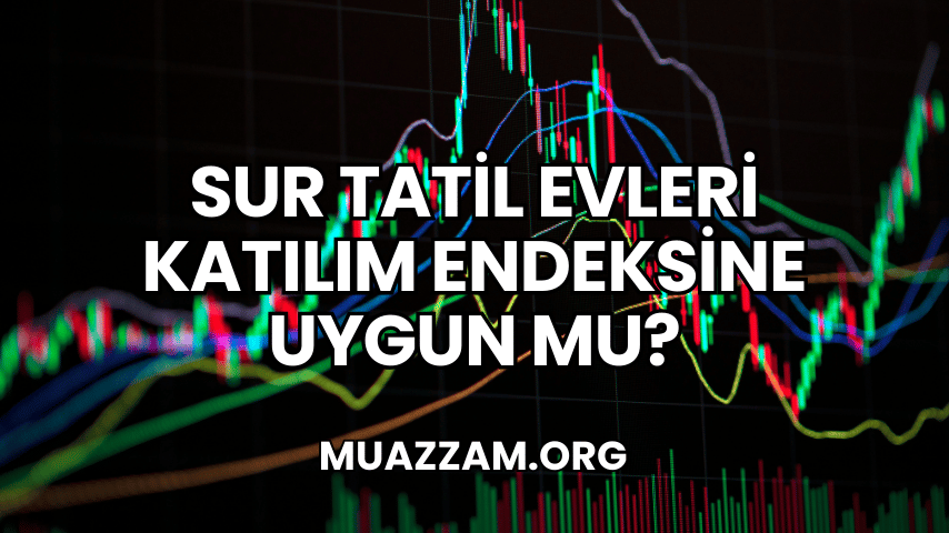 Sur Tatil Evleri Katılım Endeksine Uygun mu?