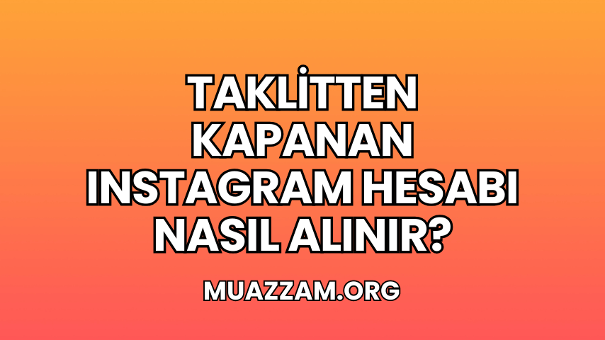 Taklitten Kapanan Instagram Hesabı Nasıl Alınır?