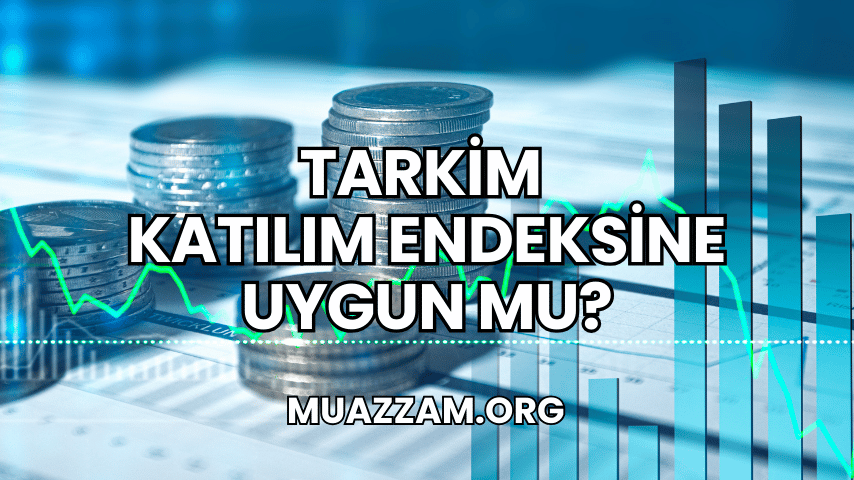 Tarkim Katılım Endeksine Uygun mu?