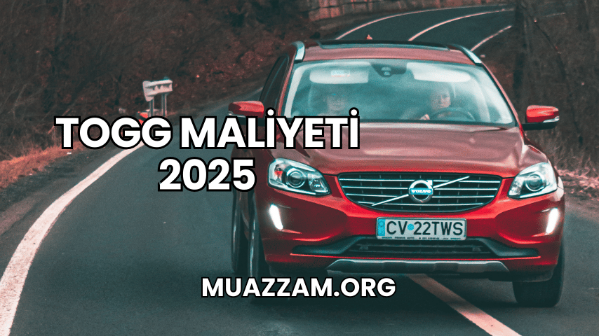 Togg Maliyeti 2025