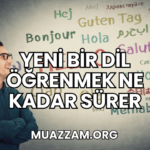 Yeni Bir Dil Öğrenmek Ne Kadar Sürer