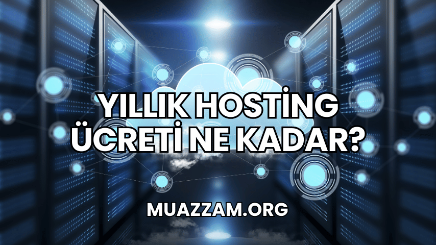 Yıllık Hosting Ücreti Ne Kadar?
