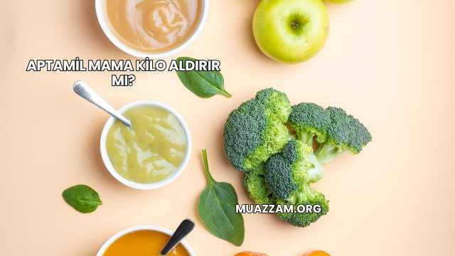 Aptamil Mama Kilo Aldırır mı?