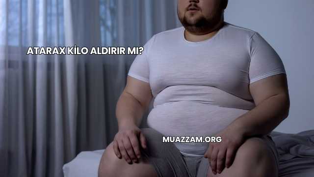 Atarax Kilo Aldırır mı?