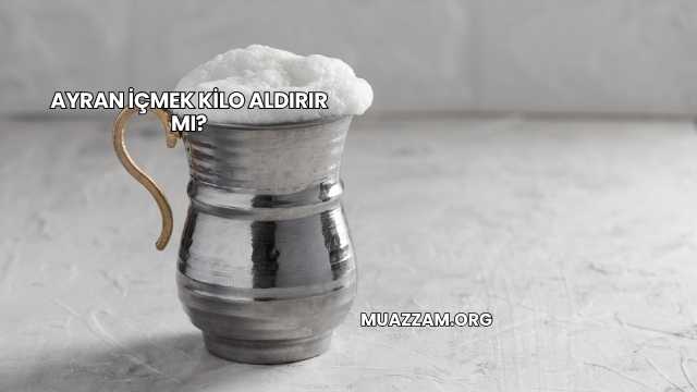 Ayran İçmek Kilo Aldırır mı?