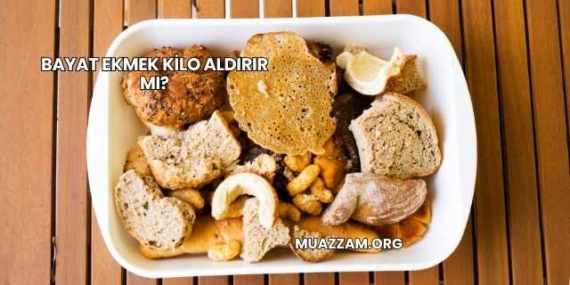 Bayat Ekmek Kilo Aldırır mı?