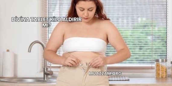 Divina Tablet Kilo Aldırır mı?
