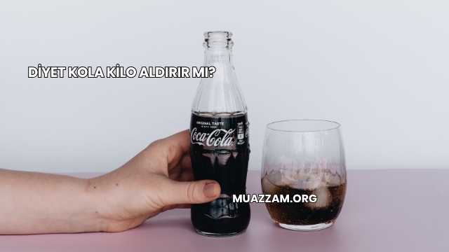 Diyet Kola Kilo Aldırır mı?