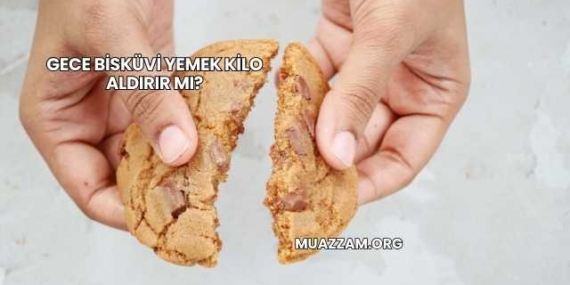 Gece Bisküvi Yemek Kilo Aldırır mı?