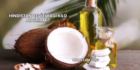 Hindistan Cevizi Yağı Kilo Aldırır mı?