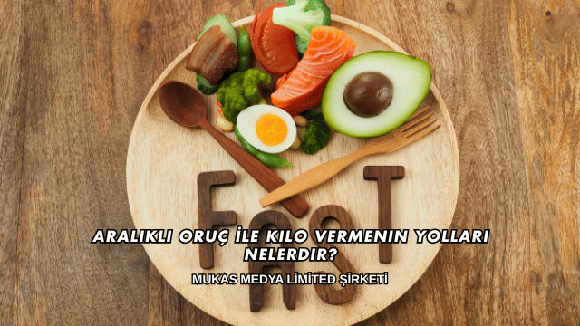 Aralıklı Oruç İle Kilo Vermenin Yolları Nelerdir?