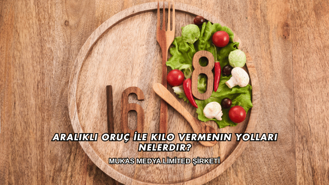 Aralıklı Oruç İle Kilo Vermenin Yolları Nelerdir?