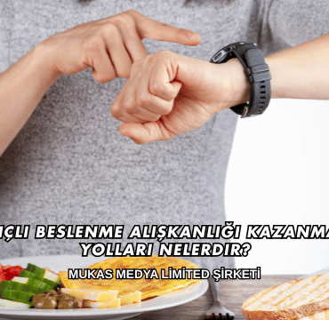 Bilinçli Beslenme Alışkanlığı Kazanmanın Yolları Nelerdir?