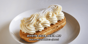 Diyette Ekler Yenir mi?