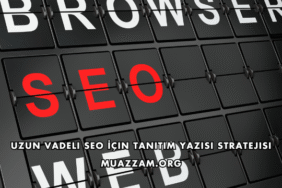 Uzun Vadeli SEO İçin Tanıtım Yazısı Stratejisi